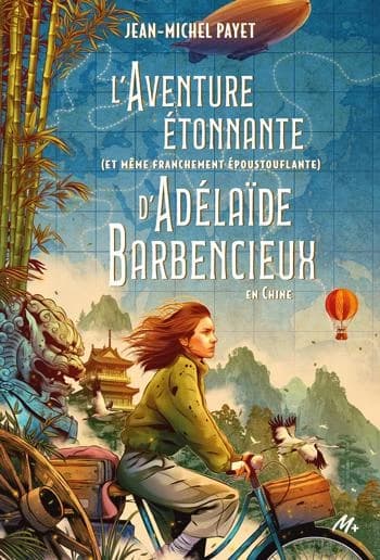 L'aventure étonnante, et même franchement époustouflante d'Adelaïde Barbencieux en Chine