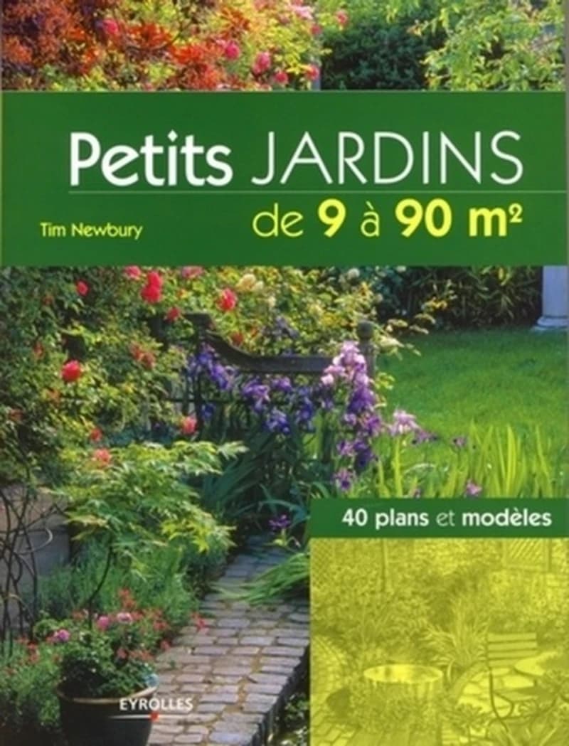 Petits jardins de 9 à 90 m2 : 40 plans et modèles