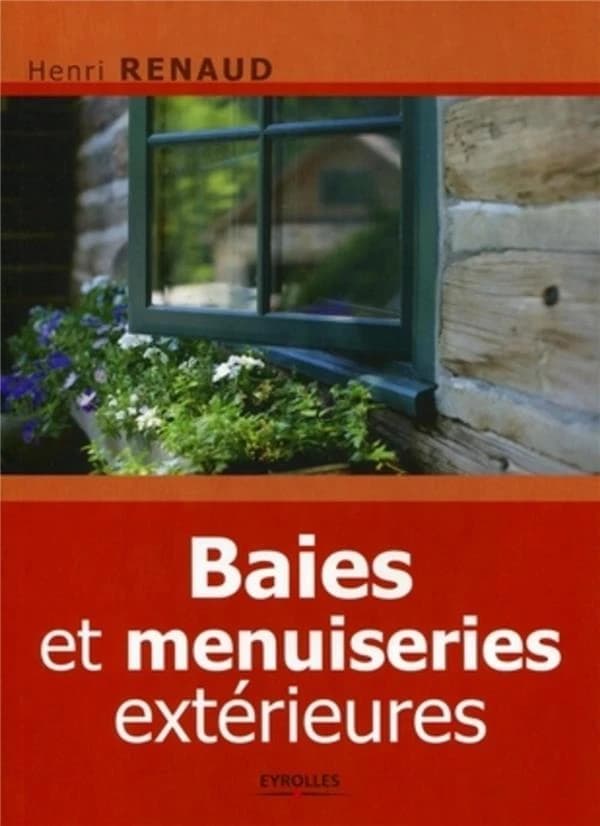 Baies et menuiseries extérieures (2e éd.) Henri Renaud