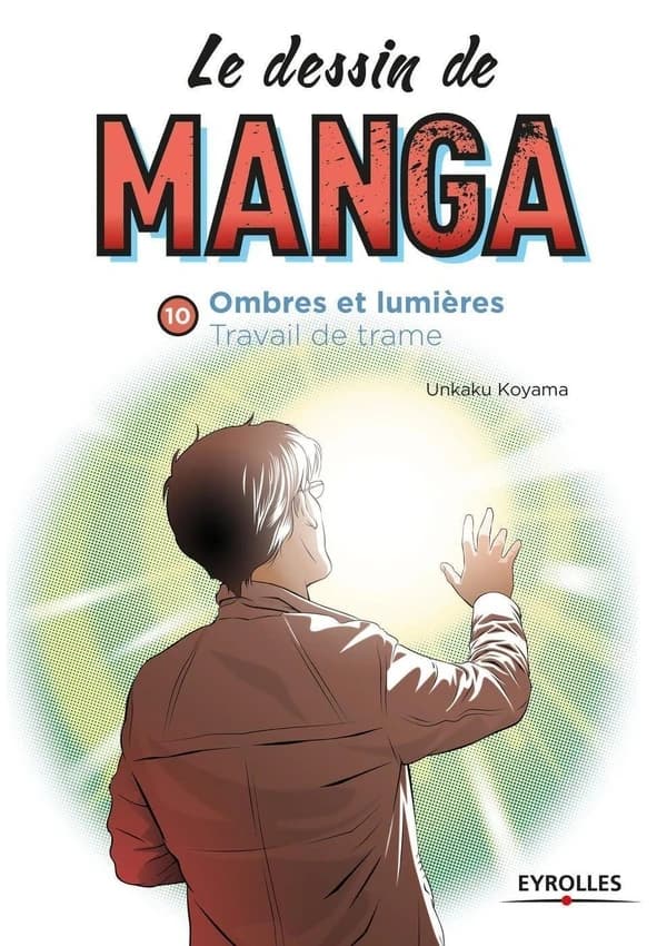 Le dessin de manga. 10, Ombres et lumières, travail de trame