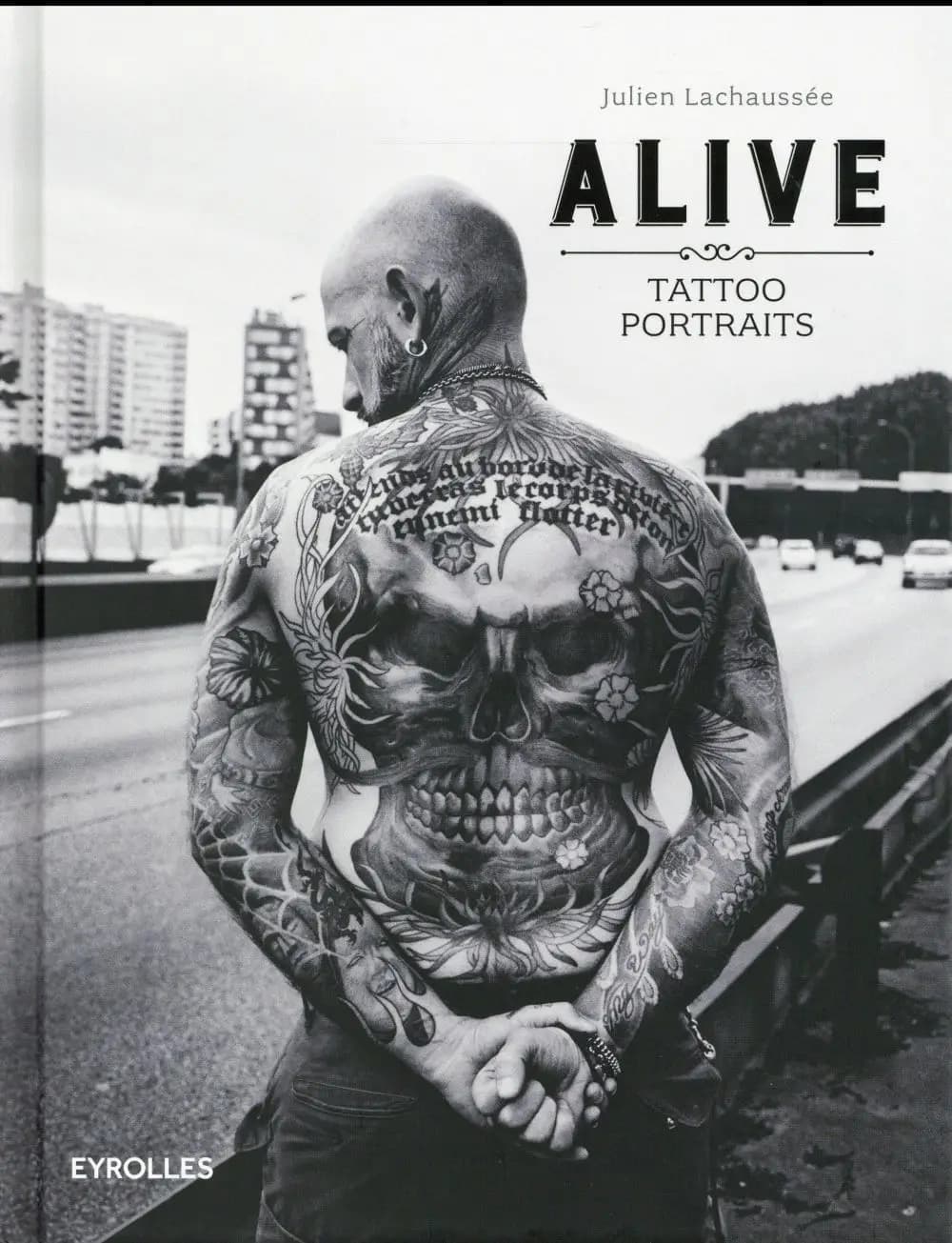 Alive : tattoo portraits (2e éd.) Julien Lachaussée ; préface de Tin-Tin