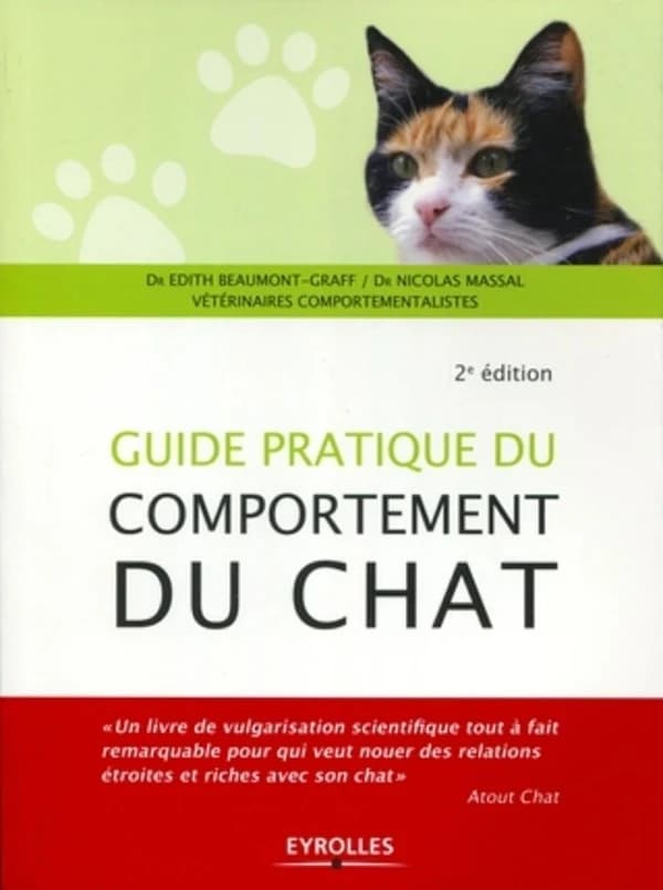 Guide pratique du comportement du chat : comprendre votre chat (2e éd.) Dr Édith Beaumont-Graff,... et Dr Nicolas Massal,... ; illustrations, Dr Frédérique Vincent de Madjouguinsky,...