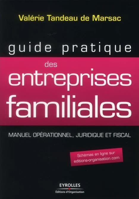 Guide pratique des entreprises familiales : manuel opérationnel, juridique et fiscal