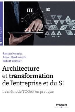 Architecture et transformation de l'entreprise et du SI : la méthode TOGAF en pratique