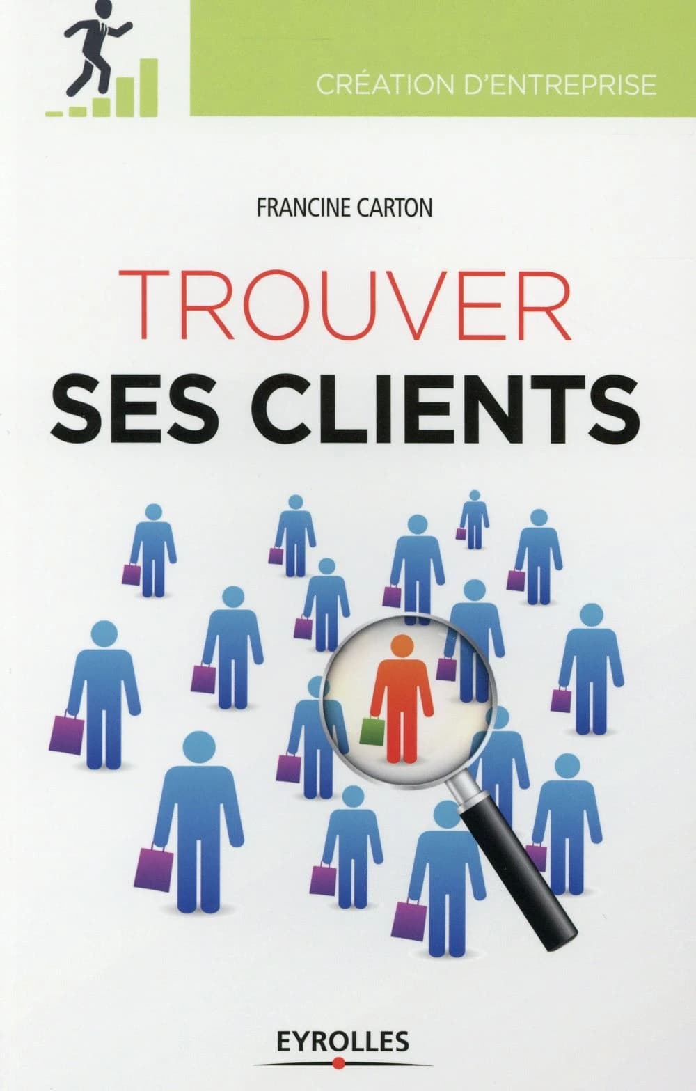 Trouver ses clients (3e éd.) Francine Carton ; avec la collaboration de Géraldine Couget