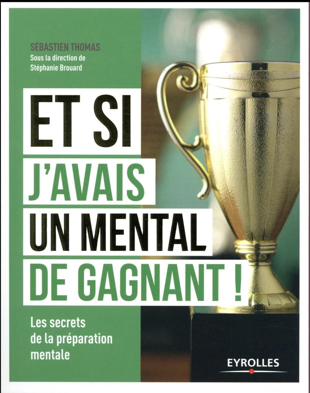 Et si j'avais un mental de gagnant ! : les secrets de la préparation mentale