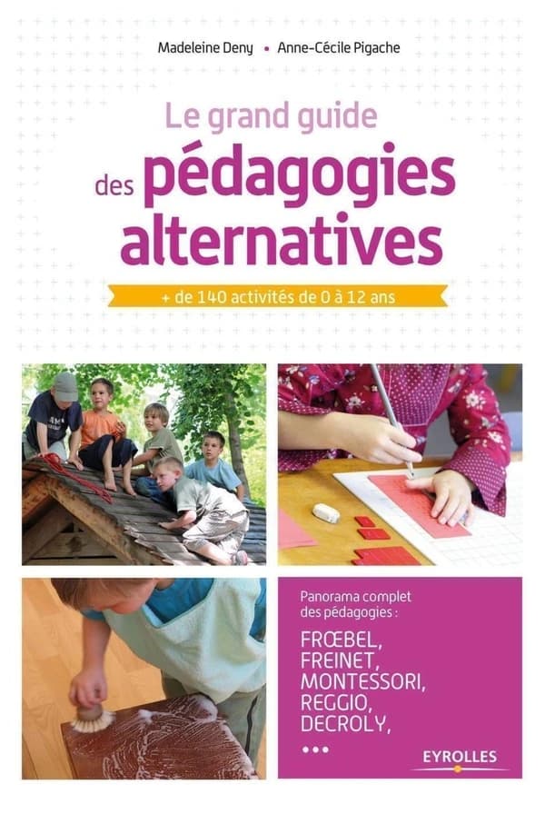 Le grand guide des pédagogies alternatives : + de 140 activités de 0 à 12 ans