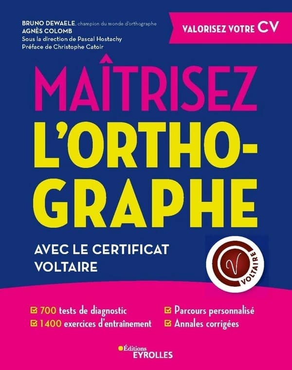 Maîtrisez l'orthographe avec le certificat Voltaire (2e éd.) Bruno Dewaele,... Agnès Colomb ; sous la direction de Pascal Hostachy ; préface de François Davy
