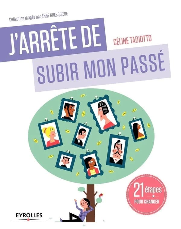 J'arrête de subir mon passé : 21 étapes pour se libérer, enfin, des répétitions transgénérationnelles