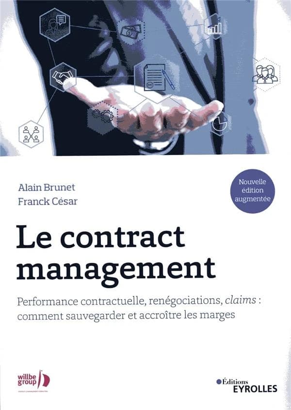 Le contract management : performance contractuelle, renégociations, claims : comment sauvegarder et accroître les marges (Nouvelle éd. augmentée) Alain Brunet et Franck César