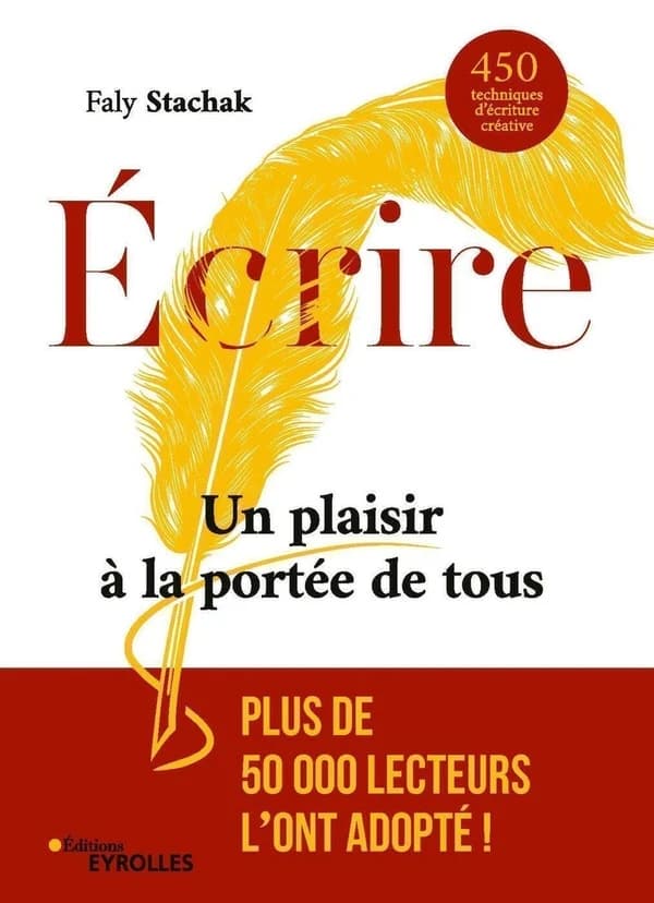 Écrire, un plaisir à la portée de tous : 450 techniques d'écriture créative