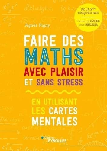 Faire des maths avec plaisir et sans stress ; en utilisant les cartes mentales (édition 2020)
