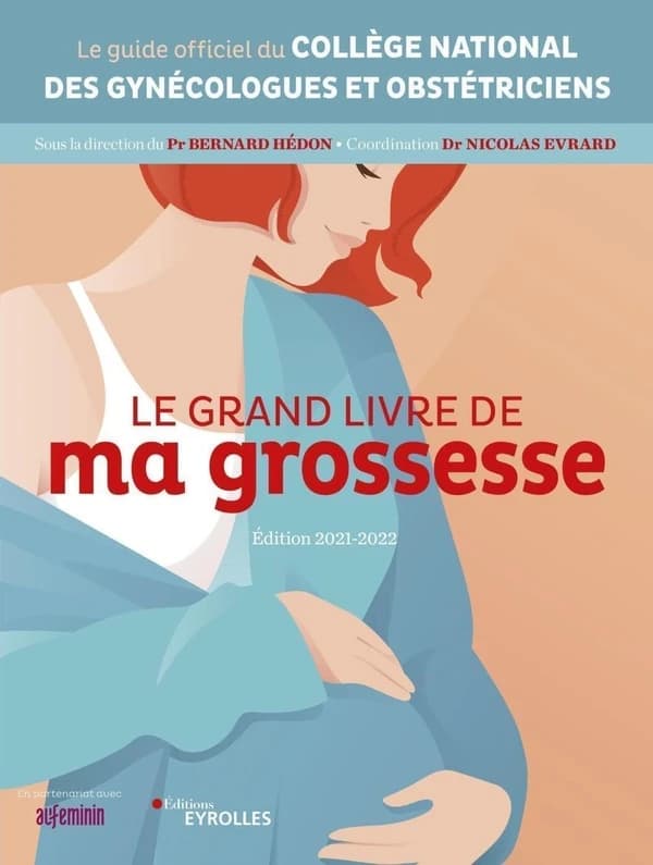 Le grand livre de ma grossesse (Éd. 2021-2022) Collège national des gynécologues et obstétriciens ; sous la direction du Pr Bernard Hédon ; coordination, Dr Nicolas Evrard