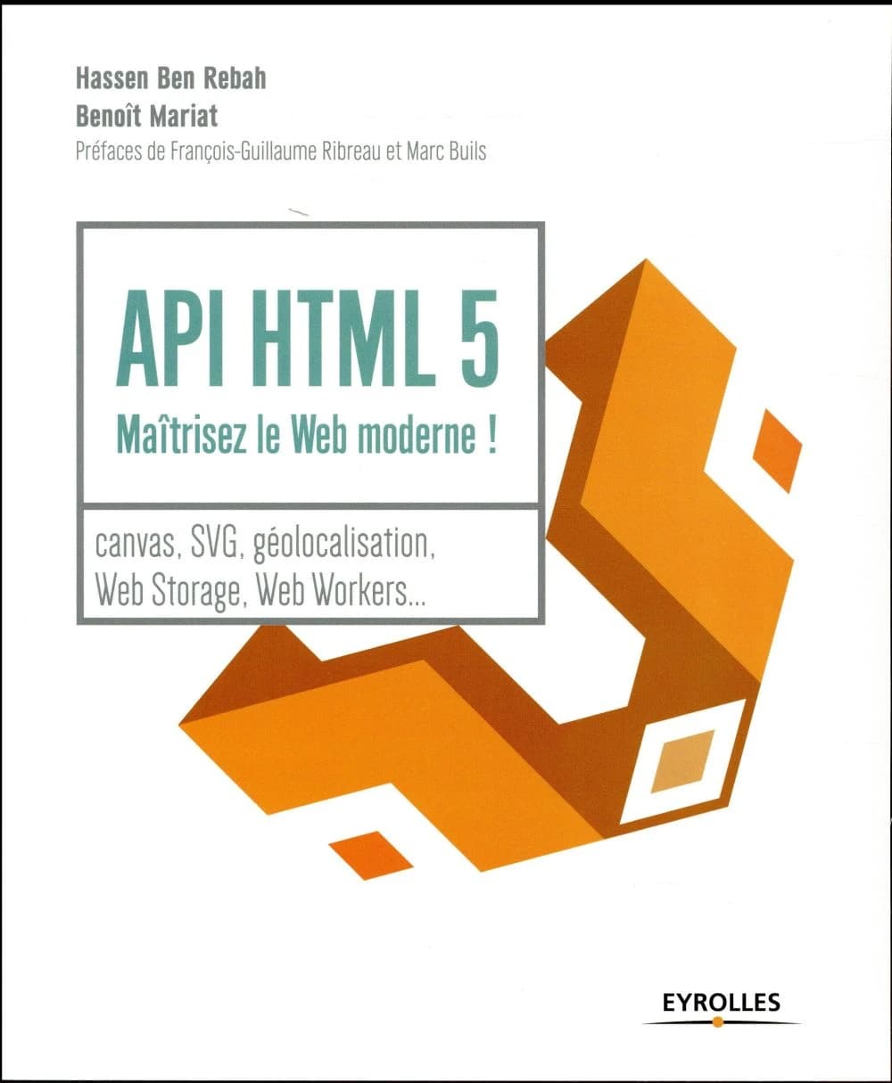 API HTML 5 : maîtrisez le web moderne !
