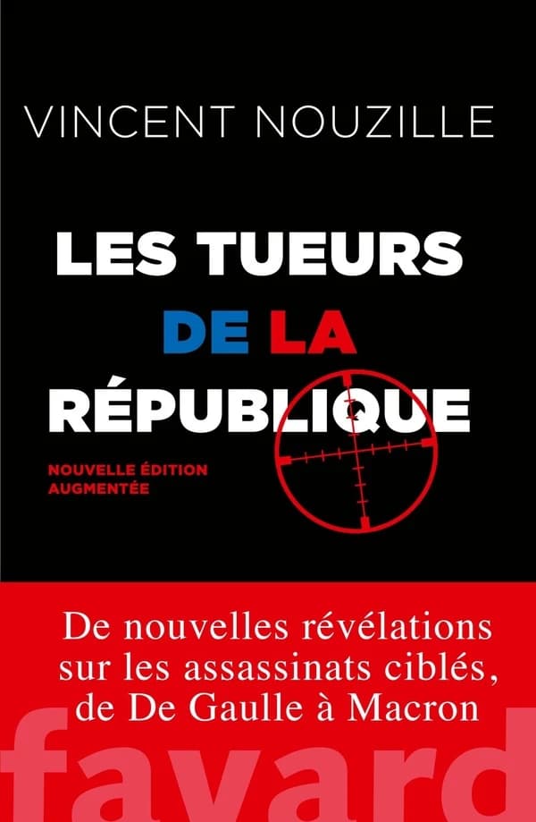Les tueurs de la République : assassinats et opérations spéciales des services secrets (Nouvelle éd. augmentée) Vincent Nouzille