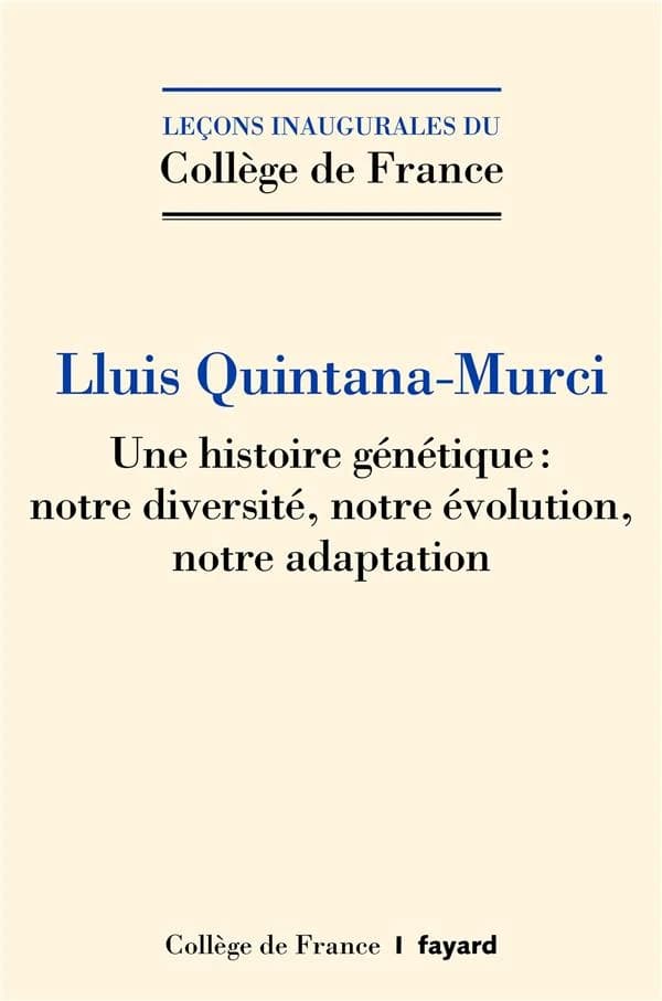 Une histoire génétique : notre diversité, notre évolution, notre adaptation