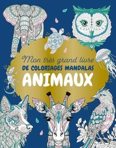 Mon très grand livre de coloriages mandalas : Animaux