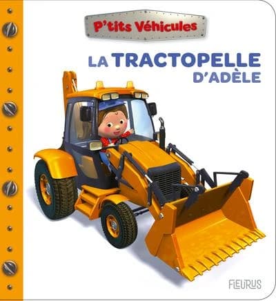 P'tits véhicules : La tractopelle d'Adèle
