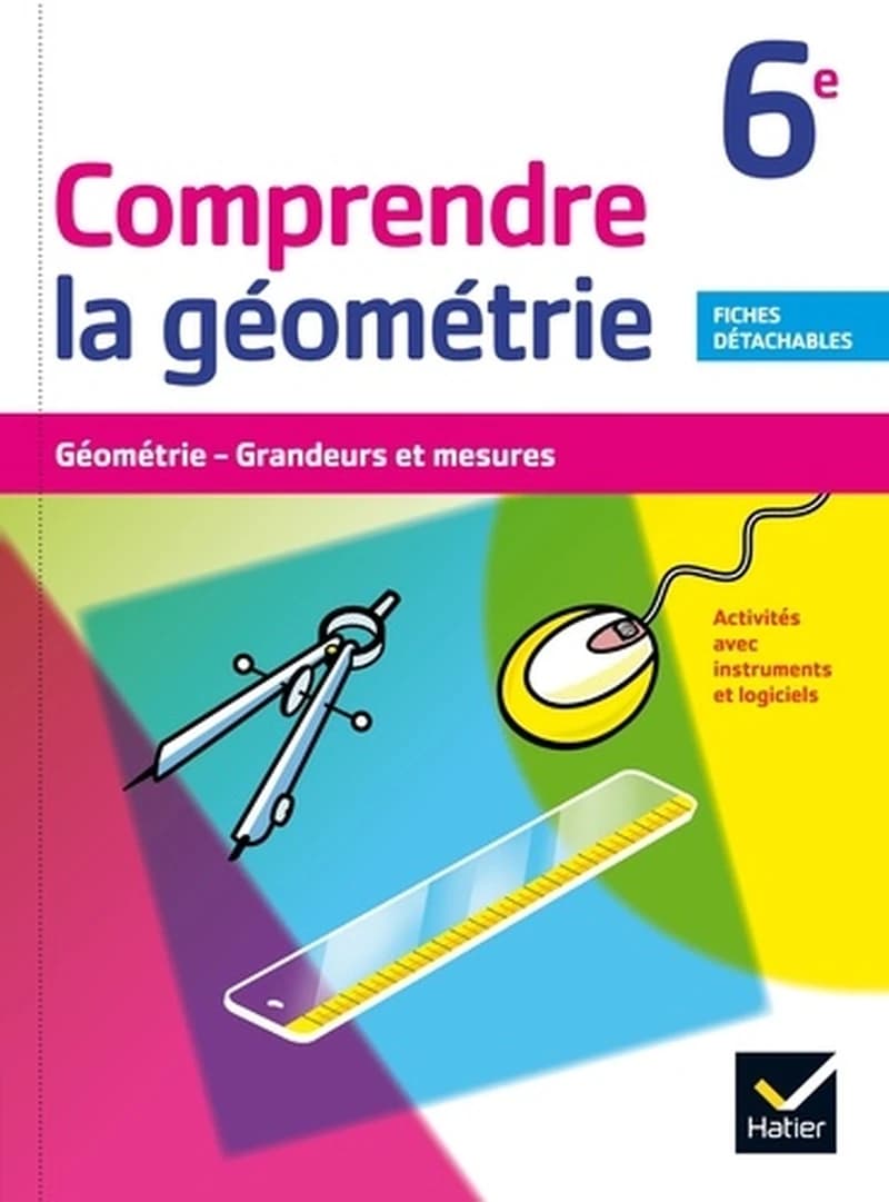 Comprendre la géométrie ; 6ème ; cahier de l'élève (édition 2015)