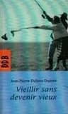 Vieillir sans devenir vieux