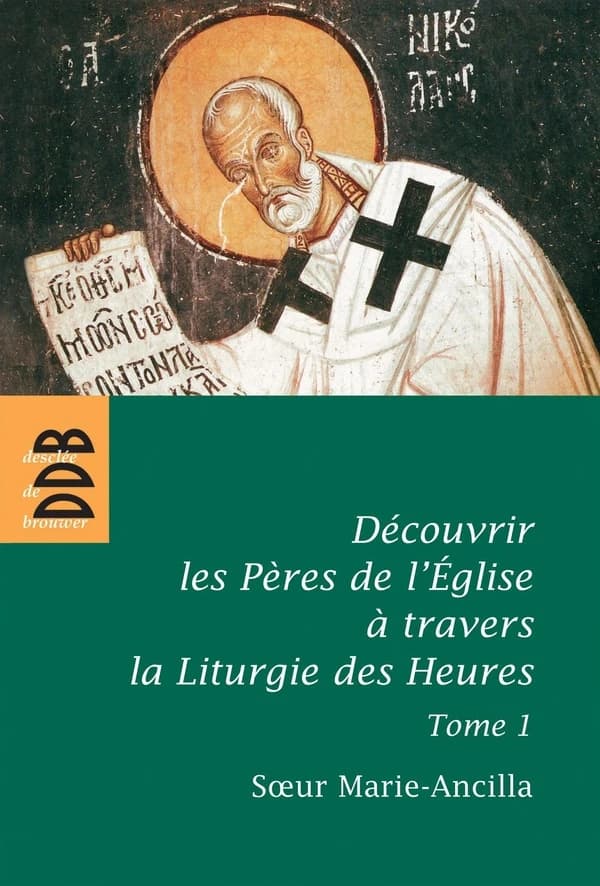 Découvrir les Pères de l'Église à travers la liturgie des heures. Tome I, Les Pères avant Nicée