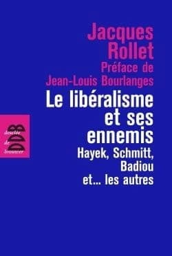 Le libéralisme et ses ennemis : Hayek, Schmitt, Badiou et les autres
