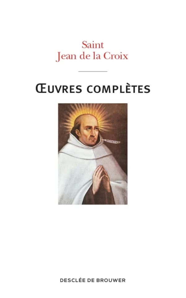 Oeuvres complètes (3e éd.) saint Jean de la Croix,... ; traduction nouvelle conforme à l'edición crítica espagnole par André Bord