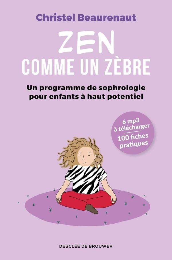 Zen comme un zèbre : programme de sophrologie pour les enfants à haut potentiel