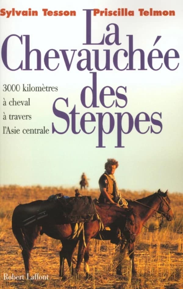 La chevauchée des steppes : 3000 kilomètres à cheval à travers l'Asie centrale