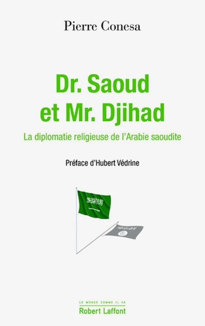 Dr. Saoud et Mr. Djihad : la diplomatie religieuse de l'Arabie Saoudite
