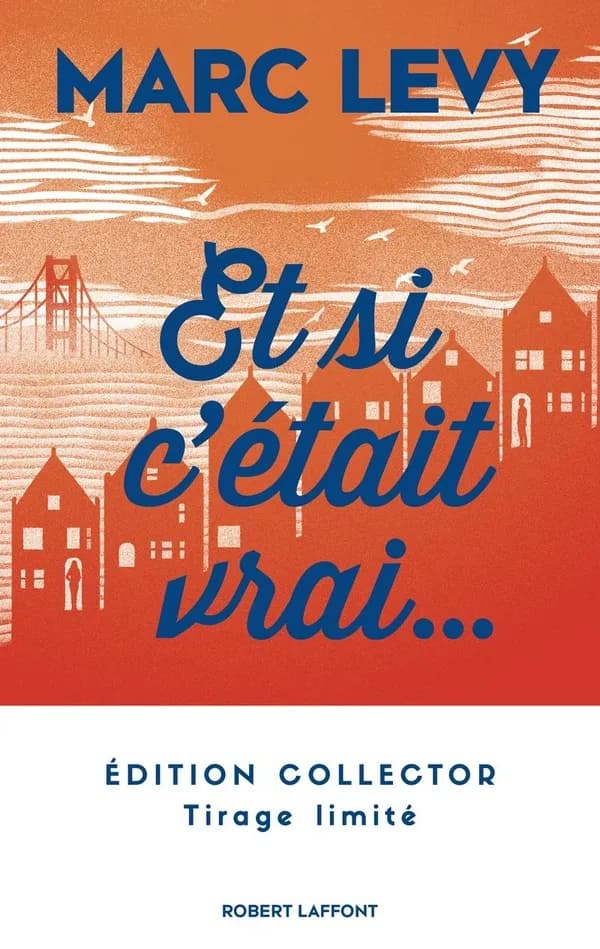 Et si c'était vrai : roman (Éd. collector) Marc Lévy