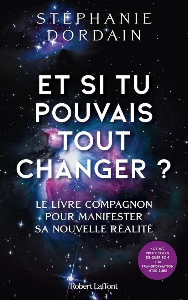 Et si tu pouvais tout changer ? : le livre compagnon pour manifester sa nouvelle réalité