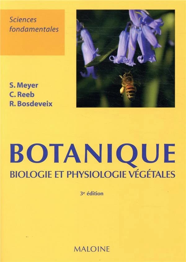 Botanique : biologie et physiologie végétales (3e éd.) Sylvie Meyer, Catherine Reeb, Robin Bosdeveix