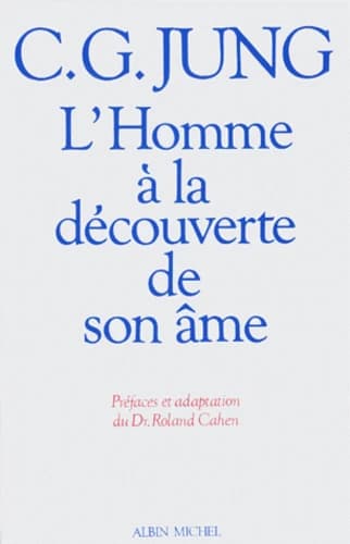 L'homme à la découverte de son âme : structure et fonctionnement de l'inconscient (Nouv. éd. entièrement rev. et augm.) C. G. Jung ; préf. et adapt. par le Dr Roland Cahen