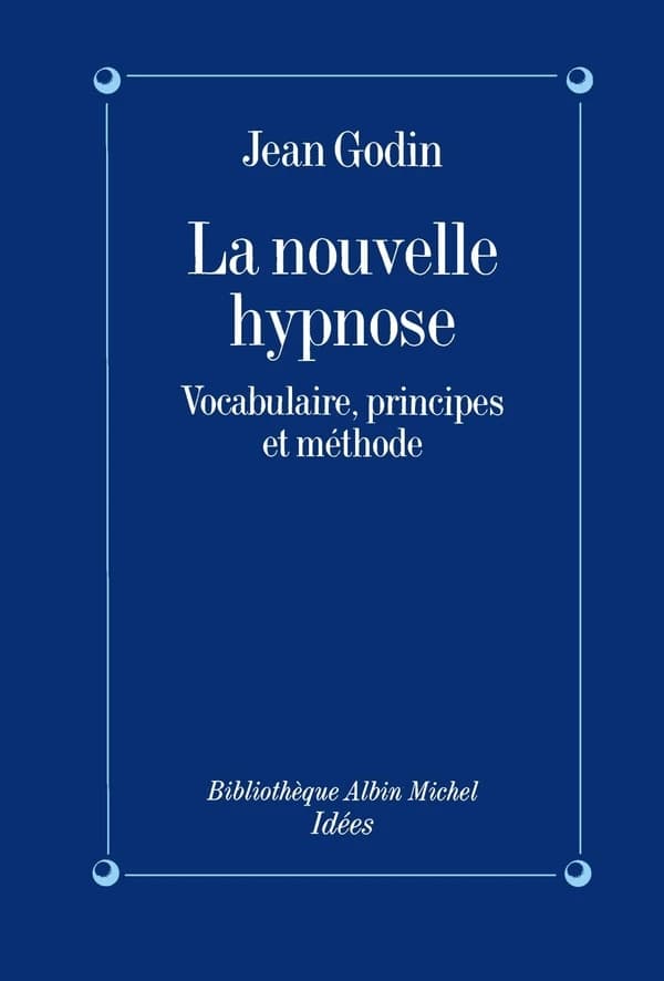 La nouvelle hypnose : vocabulaire, principes et méthode : introduction à l'hypnothérapie éricksonienne
