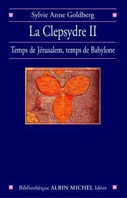 La clepsydre. II, Temps de Jérusalem, temps de Babylone