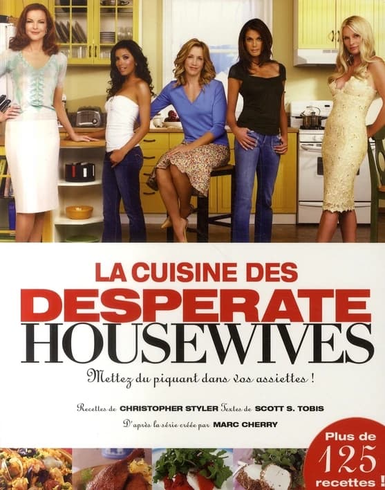 La cuisine des "Desperate housewives" : mettez du piquant dans vos assiettes !