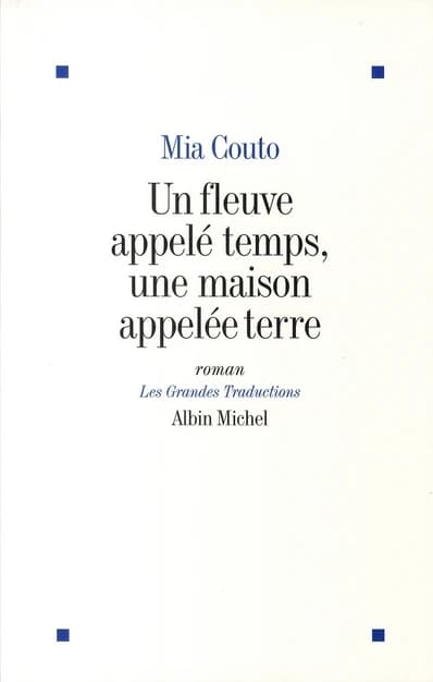 Un fleuve appelé temps, une maison appelée terre : roman