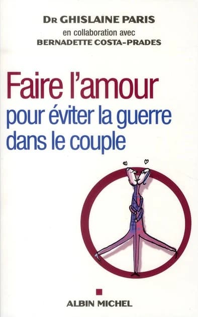 Faire l'amour : pour éviter la guerre dans le couple