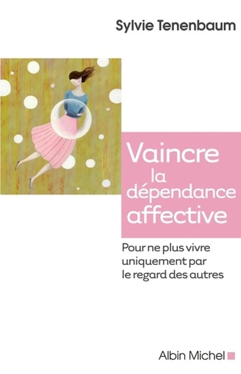 Vaincre la dépendance affective : pour ne plus vivre uniquement par le regard des autres