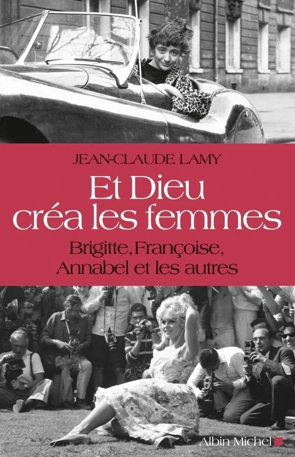 Et Dieu créa les femmes : Brigitte, Françoise, Annabel et les autres