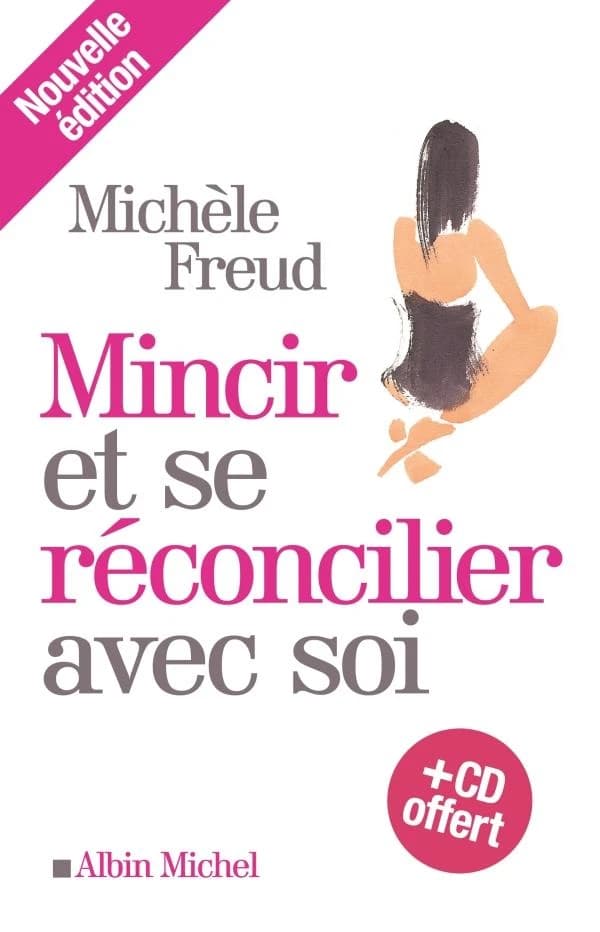 Mincir et se réconcilier avec soi (Nlle éd.) Michèle Freud