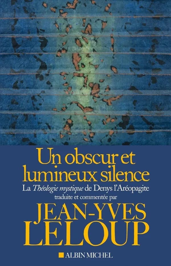 Un obscur et lumineux silence : "La théologie mystique" de Denys l'Aréopagite