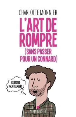 L'art de rompre : sans passer pour un connard