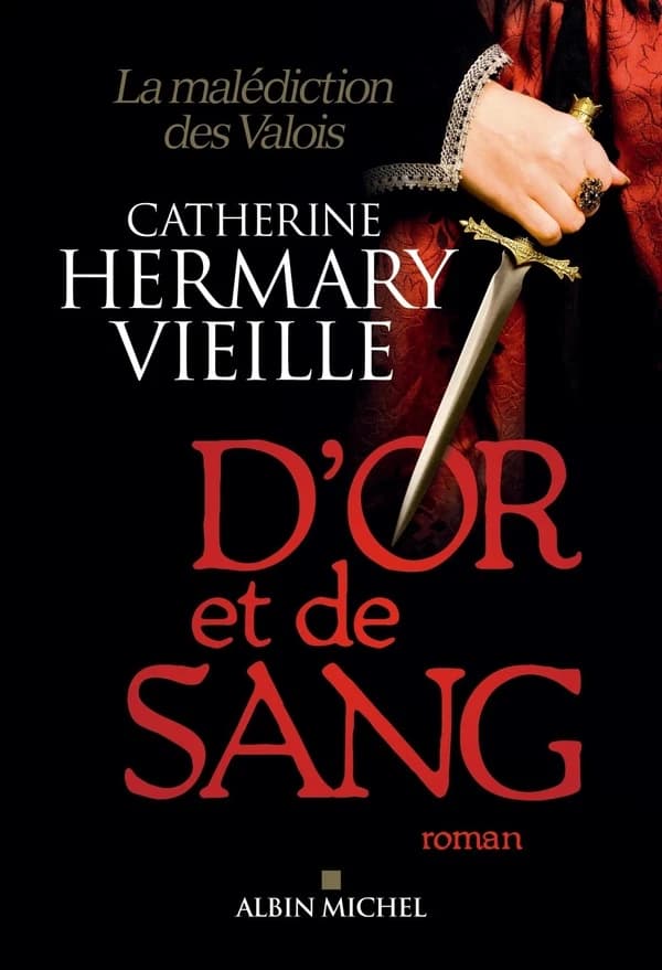 D'or et de sang : la malédiction des Valois : roman