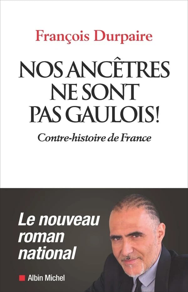 Nos ancêtres ne sont pas Gaulois ! : contre-histoire de France