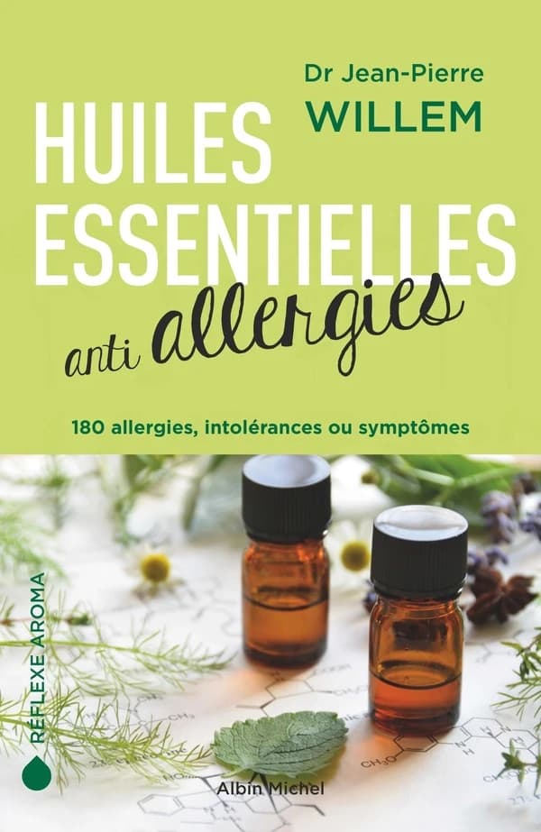 Huiles essentielles anti-allergies : 180 allergies, intolérances et symptômes