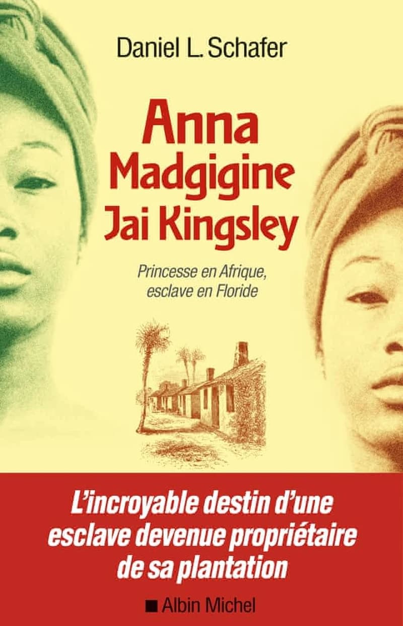 Anna Madgigine Jay Kingsley : princesse en Afrique, esclave en Floride