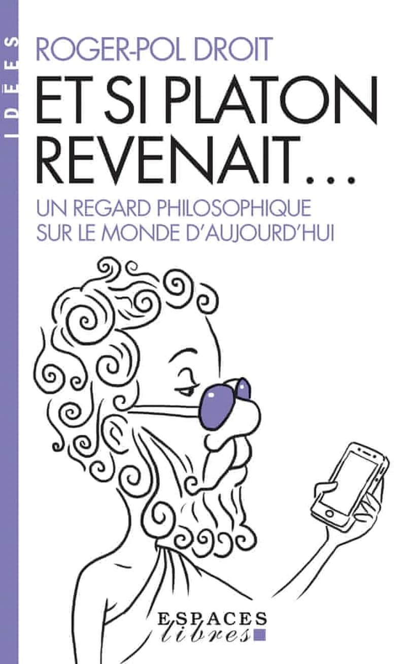 Et si Platon revenait : un regard philosophique sur le monde d'aujourd'hui