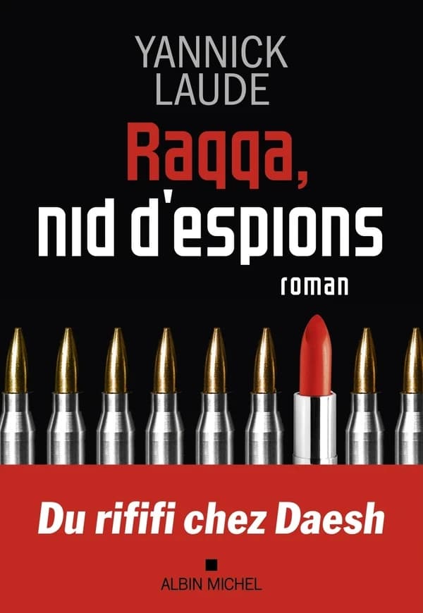 Raqqa, nid d'espions : roman